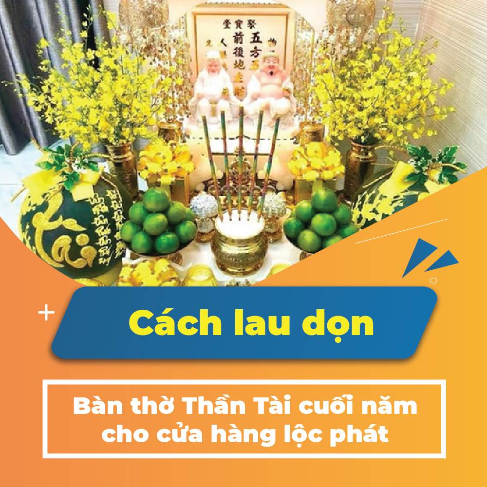 Cách Lau Dọn Bàn Thờ Thần Tài Thổ Địa Đúng Cách